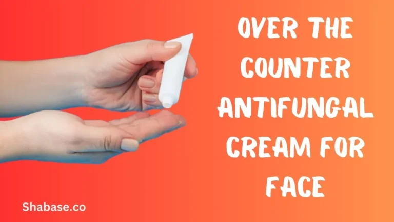 Over The Counter Antifungal Cream For Face